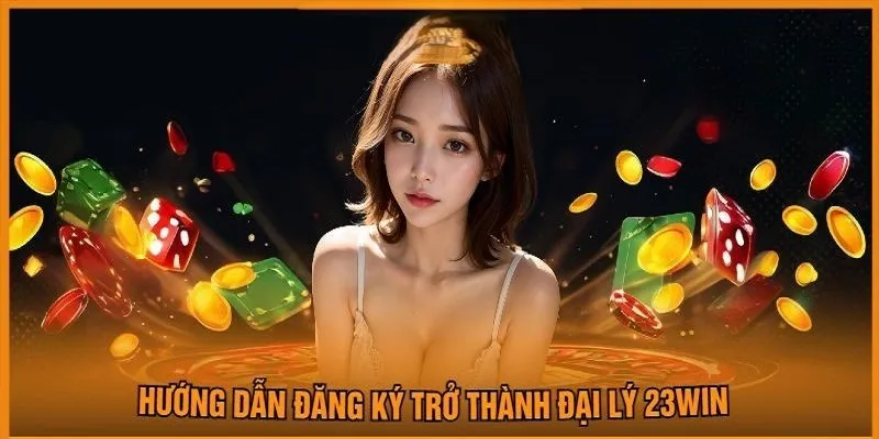 Thao tác trở thành đại lý của 23WIN đơn giản
